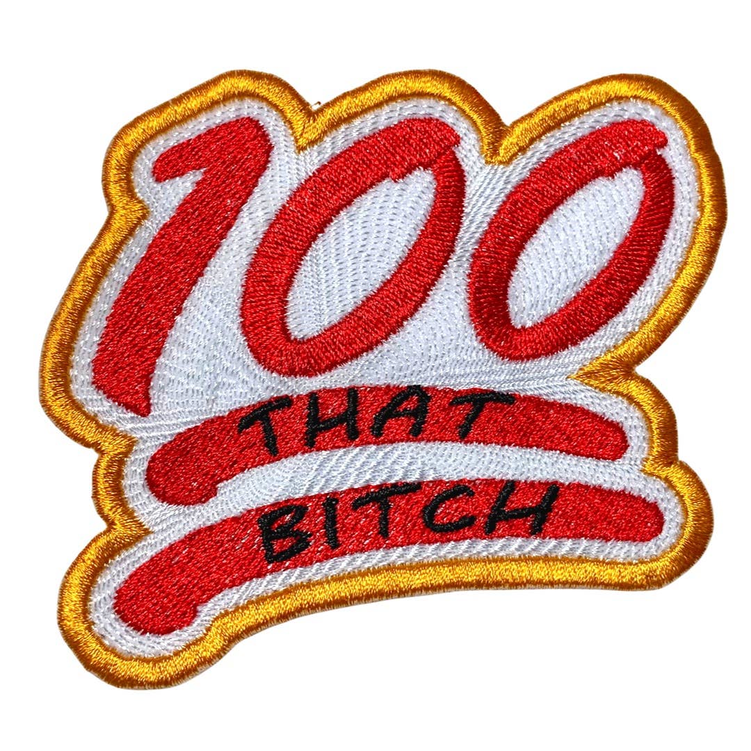 100% That Bitch Iron On Patch
