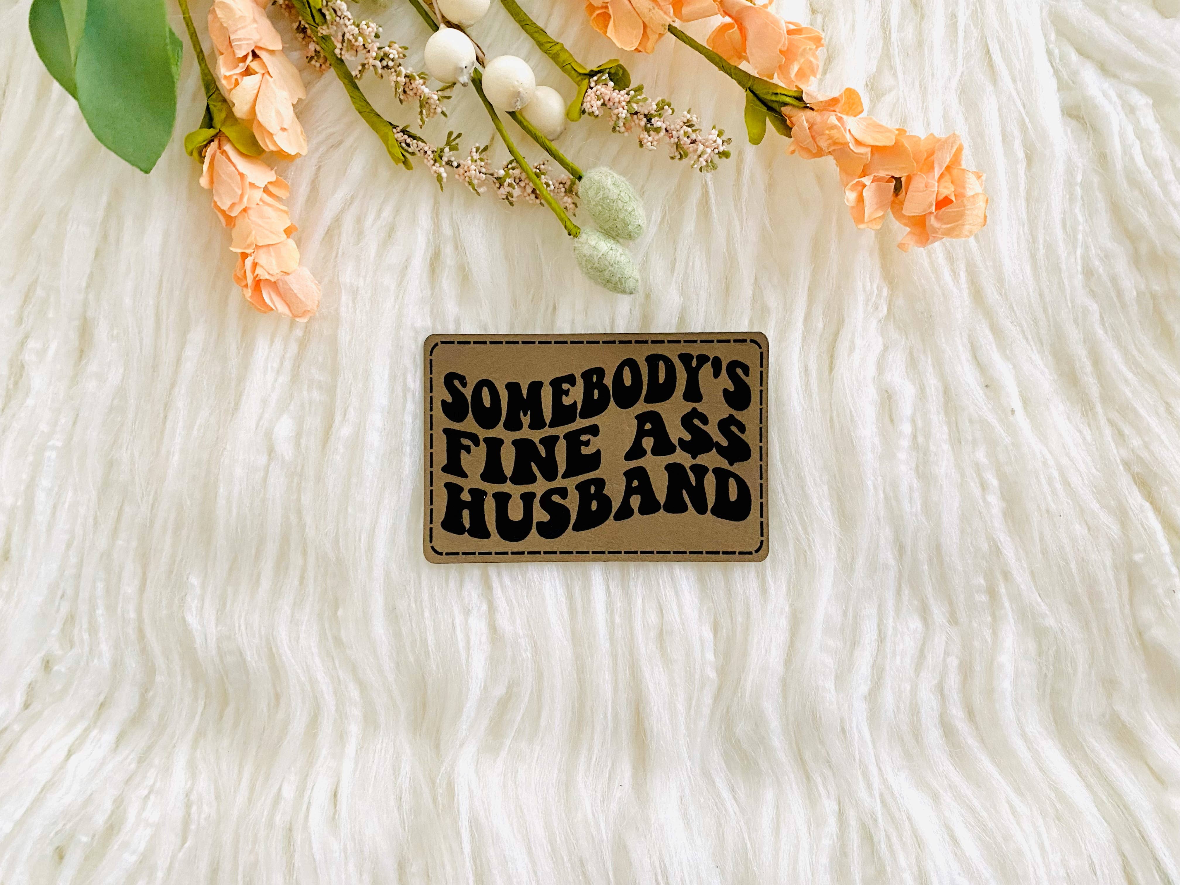 Somebody's fine ass Husband leather patch