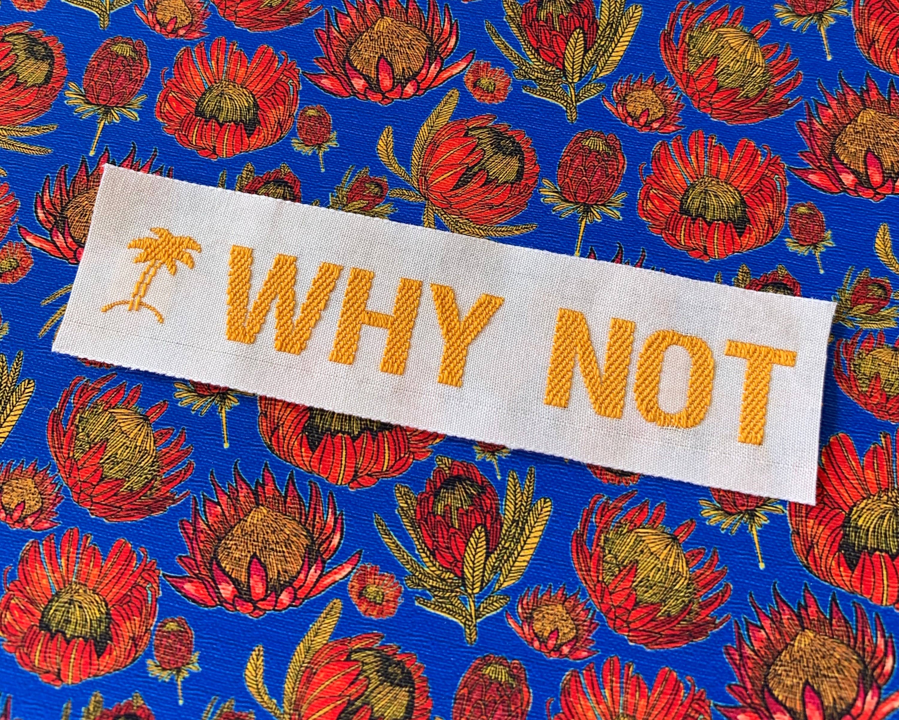Why Not- Woven Iron On Patch
