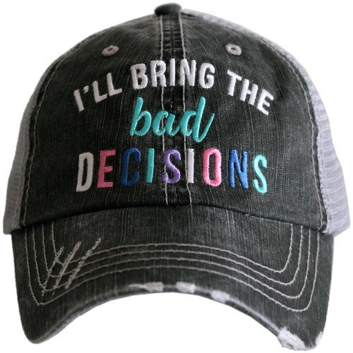 I'll Bring the Bad Decisions Trucker Hat